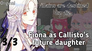 Villains are destined to die react to Callistos future daughters as Fiona 33Greenleaf AU [upl. by Kotta]