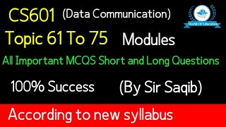 CS601 modules 61 to 75 Cs601 topic 61 to 75 cs601 short lectures by Sir Saqib World Of Education [upl. by Elorak]