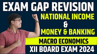 National Income amp Money amp Banking  ONE SHOT  Class 12 Economics Exam Gap Revision for BOARD 2024 [upl. by Ioyal903]