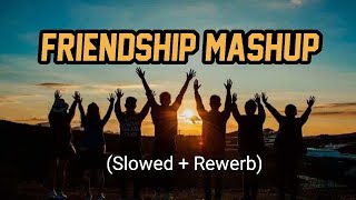 Best Of Friends Mashup 2023  Nonstop Mashup  Friends Forever  Lofi Beats [upl. by Gold]