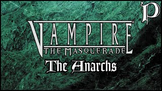 Vampire the Masquerade  The Anarchs Lore [upl. by Gilli966]