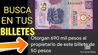 SE PAGAN 690 MIL PESOS POR ESTE BILLETE DE 50 PESOS [upl. by Bor653]