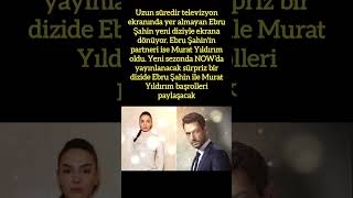 EBRU ŞAHİN VE MURAT YILDIRIMDAN YENİ SEZONA SÜRPRİZ DİZİ EbruŞahin MuratYıldırım YeniDizi NOW [upl. by Burtie]