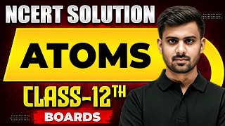 ATOMS  NCERT Solutions  PHYSICS Chapter 12  Class 12th Boards [upl. by Estey]