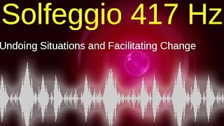 POWERFUL Solfeggio 417 Hz Undoing Situations and Facilitating Change [upl. by Ahtibat714]