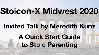 A Quick Start Guide To Stoic Parenting  Meredith Kunz  Stoicon X Midwest 2020 [upl. by Carolynne]