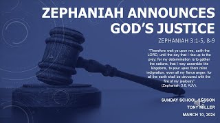 SUNDAY SCHOOL LESSON MARCH 10 2024 Zephaniah Announces God’s Justice ZEPHANIAH 3 15 89 [upl. by Alysa]