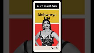 Learn English With Aishwarya Rai Part 5 [upl. by Nibroc85]