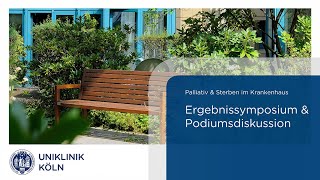 Palliativ amp Sterben im Krankenhaus – Ergebnissymposium und Podiumsdiskussion  Uniklinik Köln [upl. by Reh]