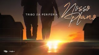 Tribo da Periferia  Nosso Plano Official Music Video [upl. by Kcered]