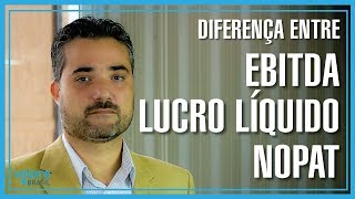 Qual a diferença entre EBITDA Lucro Líquido e NOPAT O que são cada um deles [upl. by Carolus457]