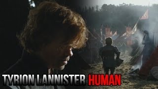 Tyrion Lannister  HUMAN [upl. by Dhaf]