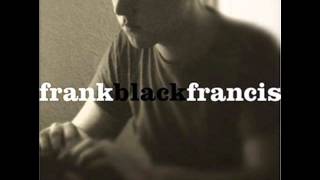 Frank Black Francis  Nimrods Son [upl. by Asiruam]