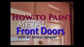 House Painting How to Paint Metal Front Doors with an airless sprayer [upl. by Hubbard720]