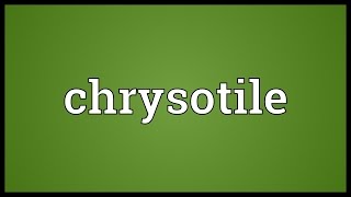 Chrysotile Meaning [upl. by Eppilihp]