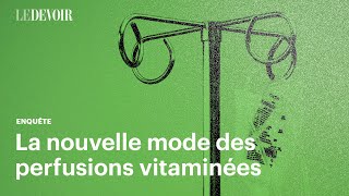 Que contiennent vraiment les injections vitaminées par intraveineuse  Le Devoir [upl. by Thibaut]