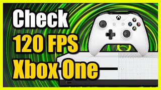 How to Check for 120 FPS amp 120 HZ on Xbox One TV Settings [upl. by Eselehs]