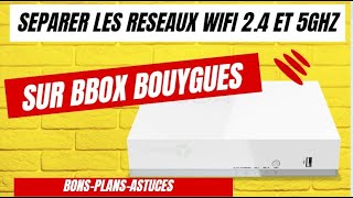 Bbox  comment séparer les réseaux wifi 24 et 5ghz [upl. by Enerehs226]