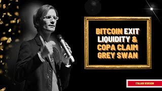 BITCOIN EXIT LIQUIDITY amp COPA CLAIM GREY SWAN 2024 ITALIAN VERSION [upl. by Siobhan626]