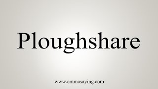 How To Say Ploughshare [upl. by Hameean]