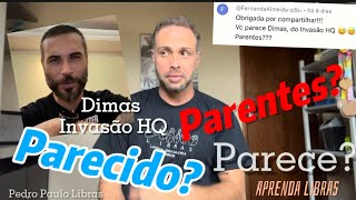 Dimas do Invasão HQ Tem semelhança Sinal de parecer em Libras libras [upl. by Neelrac315]