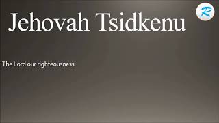 How to pronounce Jehovah Tsidkenu [upl. by Clabo]