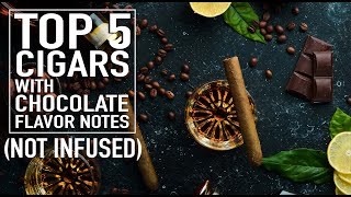 Top 5 Cigars with Chocolate Notes NonInfused [upl. by Piero]