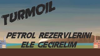 PETROL REZERVLERİNİ ELE GEÇİRELİM  Turmoil Türkçe Oynanış  Bölüm 6 [upl. by Ahtnamys]