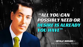 All You Can Possibly Need Or Desire Is Already You Have NEVILLE GODDARD Motivation [upl. by Aduh149]