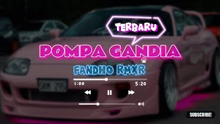 POMPA GANDIA Remix  Fandho Rmxr  REMIX TERBARU 2023 [upl. by Follmer]