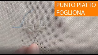 PUNTO PIATTO FOGLIOLINA o FIORE TUTORIAL RICAMO [upl. by Yenrab]