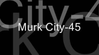 Murk City45 [upl. by Doscher810]