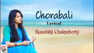 Chorabali Lyrical Video  Kaushiki Chakraborty  Bengali Singles [upl. by Cathee]