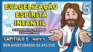 Evangelização Espírita Infantil  O Evangelho Segundo o Espiritismo  CAPÍTULO 5  Parte 1 [upl. by Hnim]