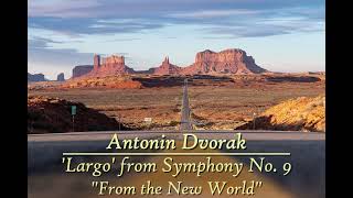 Dvořák  Largo from Symphony No 9  quotThe New World Symphonyquot [upl. by Stortz19]