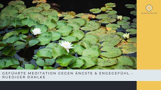 Geführte Meditation gegen Ängste amp Engegefühl  Ruediger Dahlke [upl. by Ahset]