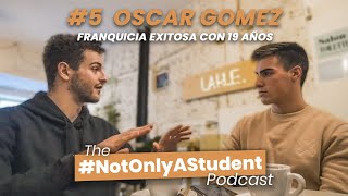 The NOAS Podcast 5  Oscar Gómez Cómo montar una franquicia con 19 AÑOS [upl. by Dewayne]