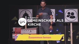 CH Gemeinschaft als Kirche  Matt Gremlich [upl. by Ettennek]