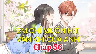 Em chỉ muốn hít vận khí của anh tập 56 [upl. by Thorstein]