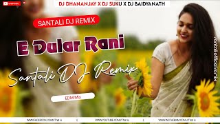 E DULAR RANI  New Santali DJ Song 2024  Santali DJ Video 🎧 DJ Dhananjay x DJ Suku x DJ Baidyanath [upl. by Colton]