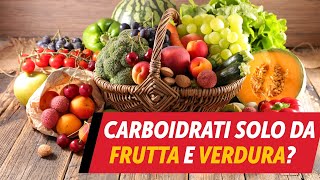 Posso mangiare i carboidrati solo dalla frutta e verdura [upl. by Hallette]