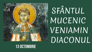 SFANTUL MUCENIC VENIAMIN DIACONUL  13 octombrie [upl. by Ahsie66]