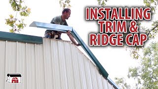 Installing Trim And Ridge Cap on DIY Shop Building Kits [upl. by Ahsikan]