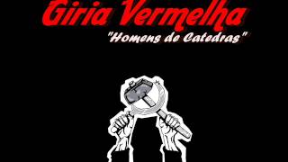 GÍRIA VERMELHA  HOMENS DE CATEDRAS [upl. by Kingdon641]