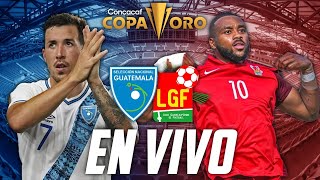 GUATEMALA VS GUADALUPE  Copa Oro 2023  EN VIVO PREVIA Y REACCIÓN [upl. by Eintrok]