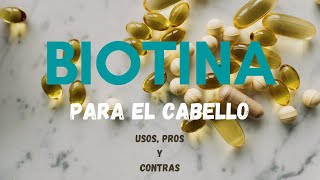 Biotina Para El Cabello  Usos Pros y Contras [upl. by Ignacius]