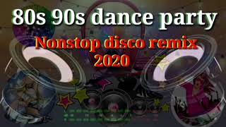 80s 90s Dance Party Nonstop Disco remix 2020 [upl. by Yerffoej]