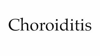 How to Pronounce Choroiditis [upl. by Artined]