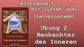 Achtsamkeit  mit System üben  2 quotBeobachter des Innerenquot [upl. by Eanyl942]