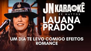 UM DIA TE LEVO COMIGO EFEITOS ROMANCE LAUANA PRADO JN KARAOKE [upl. by Imorej]